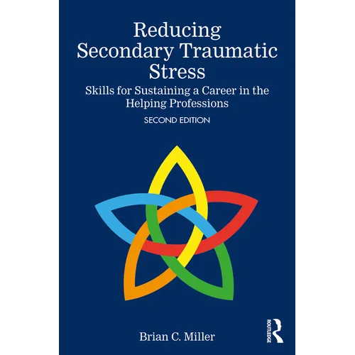 Reducing Secondary Traumatic Stress: Skills for Sustaining a Career in the Helping Professions - Paperback