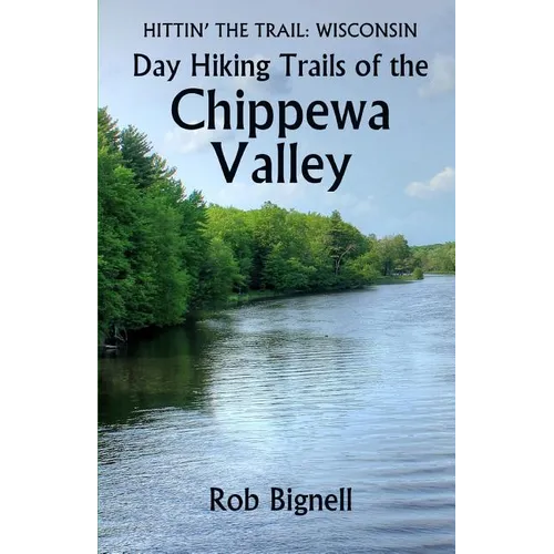 Day Hiking Trails of the Chippewa Valley - Paperback