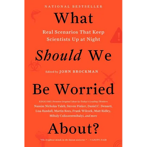 What Should We Be Worried About?: Real Scenarios That Keep Scientists Up at Night - Paperback