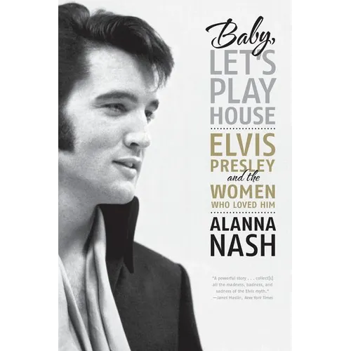 Baby, Let's Play House: Elvis Presley and the Women Who Loved Him - Paperback