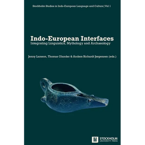 Indo-European Interfaces: Integrating Linguistics, Mythology and Archaeology - Paperback