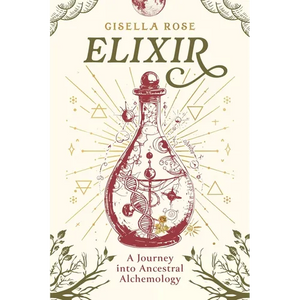 Elixir: A Journey into Ancestral Alchemology - Paperback