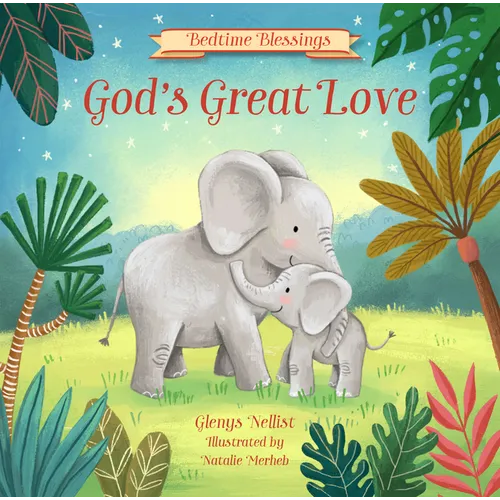 God's Great Love: (Part of the Bedtime Blessings Series) - Hardcover