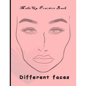 Makeup Practice Book Different Faces: : Basic Face Charts To Practice Makeup and Coloring For Girl Kids and Young Aspiring Makeup Artists - Paperback