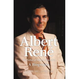 Albert Rene: The Father of Modern Seychelles, a Biography - Paperback