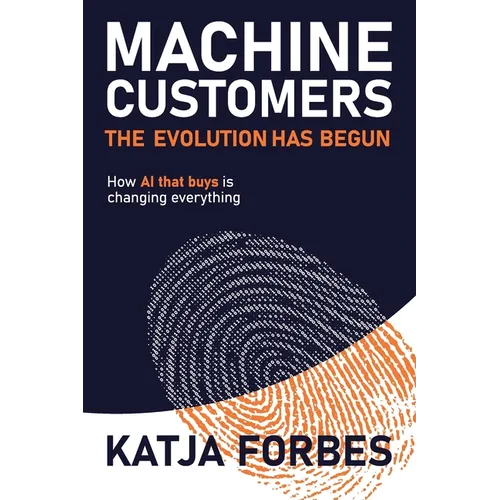 Machine Customers: How AI that buys is changing everything - Paperback