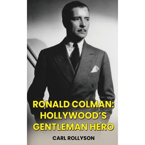 Ronald Colman (hardback): Hollywood's Gentleman Hero - Hardcover