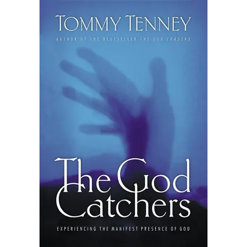 The God Catchers: Experiencing the Manifest Presence of God - Paperback