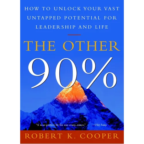 The Other 90%: How to Unlock Your Vast Untapped Potential for Leadership and Life - Paperback