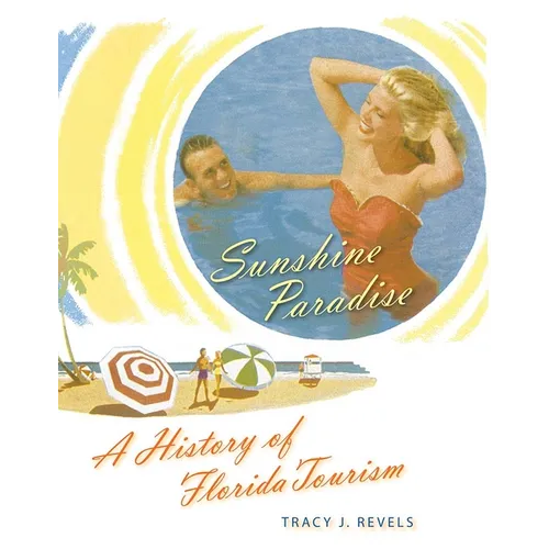 Sunshine Paradise: A History of Florida Tourism - Paperback