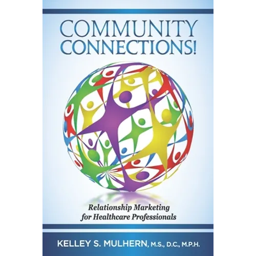 Community Connections!: Relationship Marketing for Healthcare Professionals - Paperback