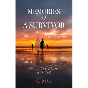 Memories of a Survivor: Out of the Darkness with God - Paperback