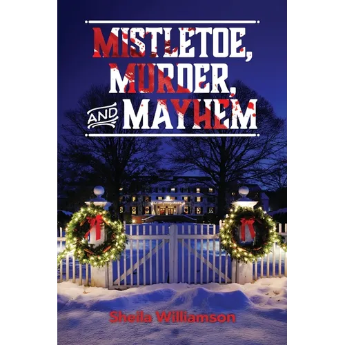 Mistletoe, Murder, and Mayhem - Paperback