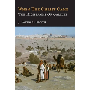 When the Christ Came-The Highlands of Galilee: The Bible for School and Home - Paperback