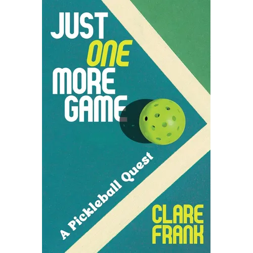 Just One More Game: A Pickleball Quest - Paperback
