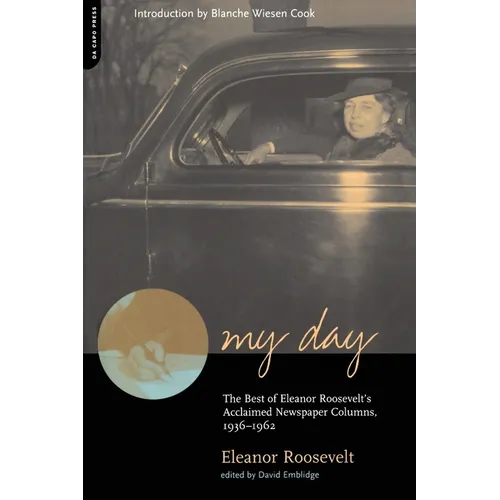My Day: The Best of Eleanor Roosevelt's Acclaimed Newspaper Columns, 1936-1962 - Paperback