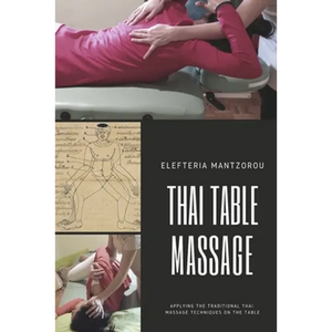 Thai Table Massage: Applying the traditional Thai Massage techniques on the table - Paperback