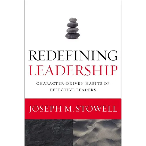 The Redefining Leadership: Character-Driven Habits of Effective Leaders - Paperback