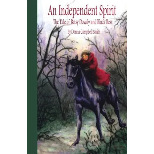 An Independent Spirit: The Tale of Betsy Dowdy and Black Bess - Paperback