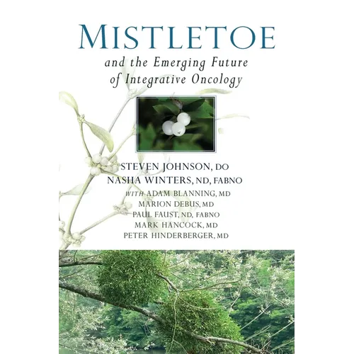 Mistletoe and the Emerging Future of Integrative Oncology - Paperback