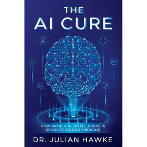 The AI Cure: How Artificial Intelligence is Revolutionizing Medicine - Paperback