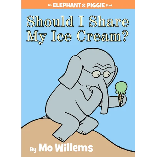 Should I Share My Ice Cream? an Elephant and Piggie Book - Hardcover