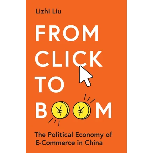 From Click to Boom: The Political Economy of E-Commerce in China - Paperback