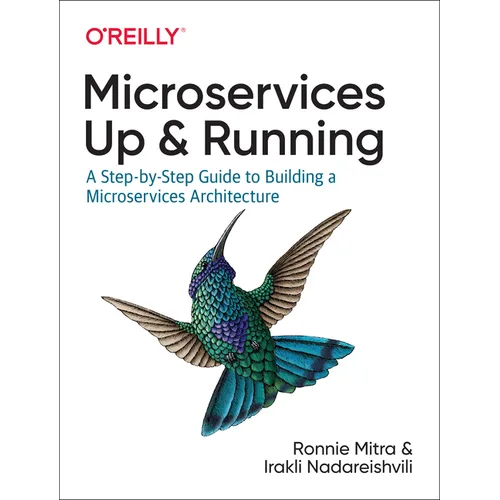Microservices: Up and Running: A Step-By-Step Guide to Building a Microservices Architecture - Paperback
