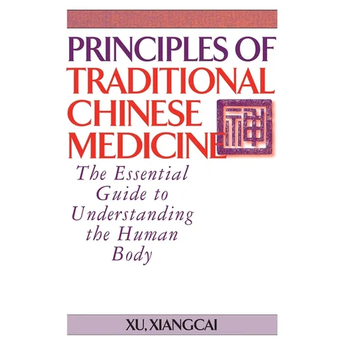 Principles of Traditional Chinese Medicine: The Essential Guide to Understanding the Human Body - Paperback