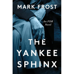The Yankee Sphinx: An FDR Novel - Hardcover