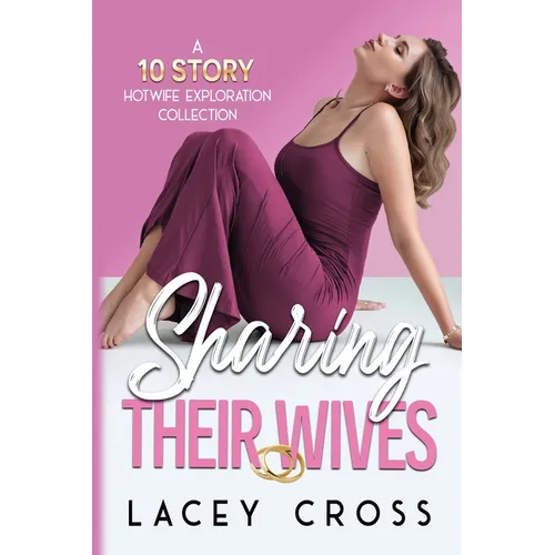 Sharing Their Wives: A 10 Story Hotwife Exploration Collection - Paperback
