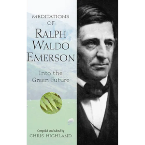 Meditations of Ralph Waldo Emerson: Into the Green Future - Paperback