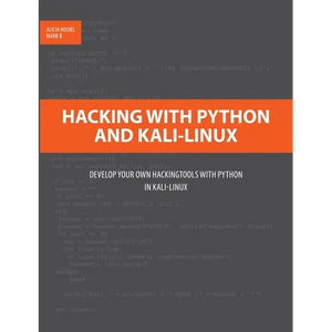 Hacking with Python and Kali-Linux: Develop your own Hackingtools with Python in Kali-Linux - Paperback