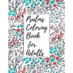 Psalms Coloring Book for Adults: Inspirational Christian Bible Verses with Relaxing Flower Patterns - Paperback