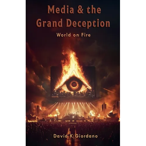 Media & the Grand Deception - World on Fire - Paperback