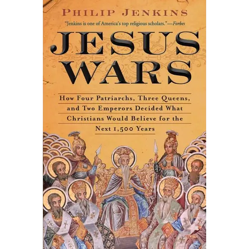 Jesus Wars: How Four Patriarchs, Three Queens, and Two Emperors Decided What Christians Would Believe for the Next 1,500 Years - Paperback