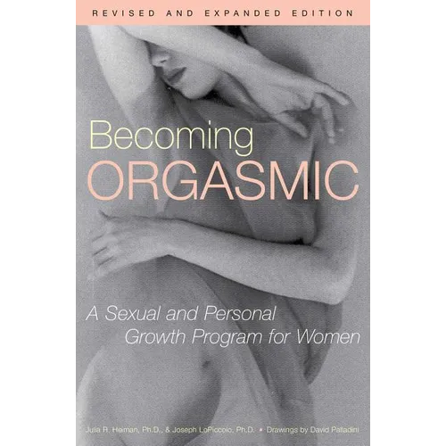 Becoming Orgasmic: A Sexual and Personal Growth Program for Women - Paperback