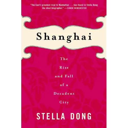 Shanghai: The Rise and Fall of a Decadent City - Paperback