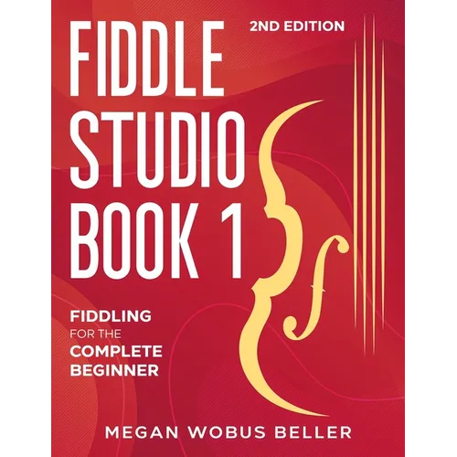 Fiddle Studio Book 1: Fiddling for the Complete Beginner - Paperback
