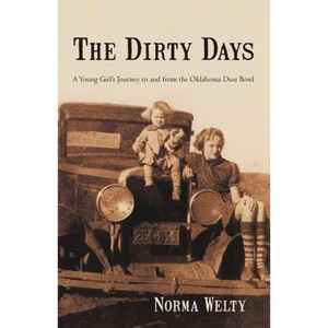The Dirty Days: A Young Girl's Journey to and from the Oklahoma Dust Bowl - Paperback