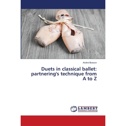 Duets in classical ballet: partnering's technique from A to Z - Paperback