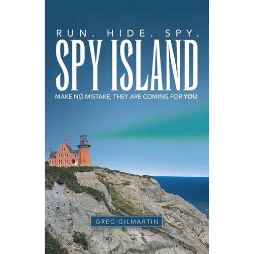 Spy Island: Run. Hide. Spy. Make No Mistake, They Are Coming for You. - Paperback
