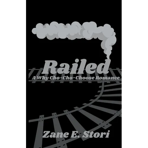 Railed: A Why Cho-Cho-Choose Romance - Paperback