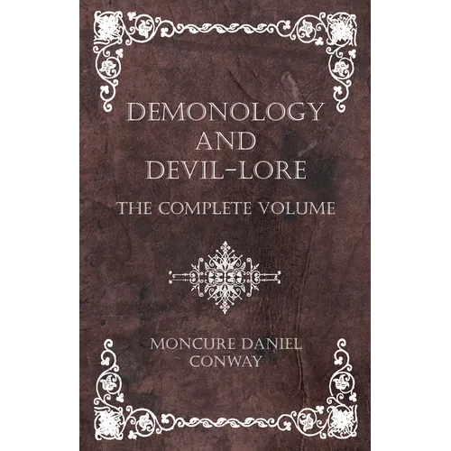 Demonology and Devil-Lore - The Complete Volume - Hardcover