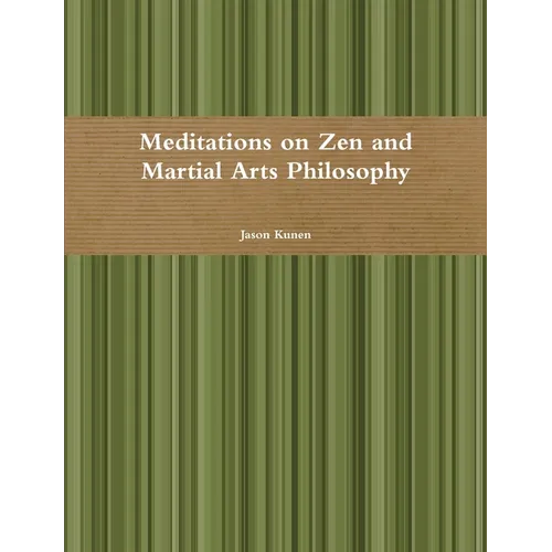 Meditations on Zen and Martial Arts Philosophy - Paperback
