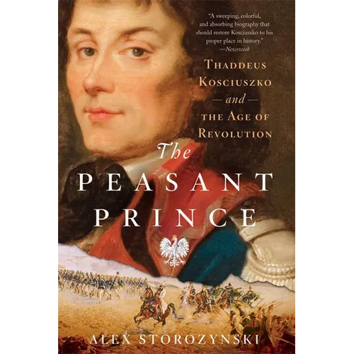 The Peasant Prince: Thaddeus Kosciuszko and the Age of Revolution - Paperback