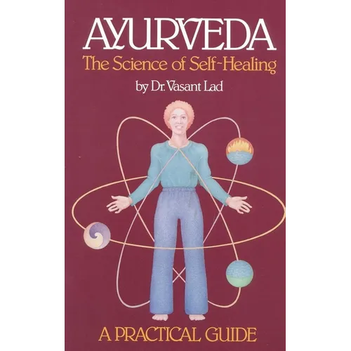 Ayurveda: A Practical Guide: The Science of Self Healing - Paperback
