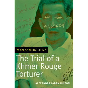 Man or Monster?: The Trial of a Khmer Rouge Torturer - Paperback