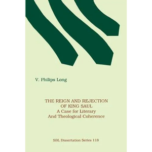 The Reign and Rejection of King Saul: A Case for Literary and Theological Coherence - Paperback