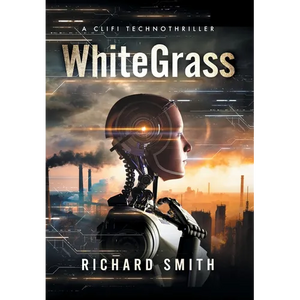 White Grass: A CliFi Technothriller - Hardcover